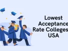 Lowest Acceptance Rate Colleges in USA